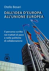 Dall’idea d'Europa all'Unione europea. Il percorso scritto nei trattati di pace e nelle politiche di collaborazione