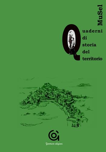 Musel. Quaderno di storia del territorio. Vol. 1  - Libro Gammarò Edizioni 2015 | Libraccio.it