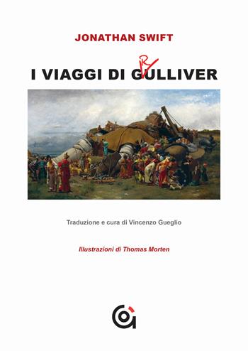 I viaggi di Gulliver - Jonathan Swift - Libro Gammarò Edizioni 2019, Classici | Libraccio.it