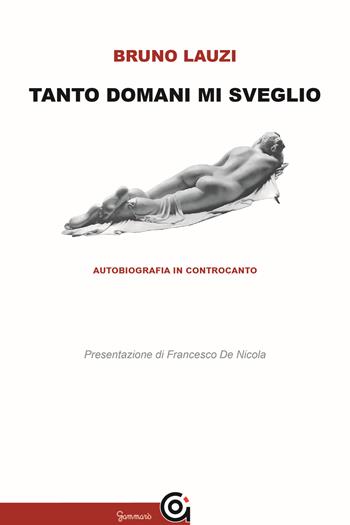 Tanto domani mi sveglio - Bruno Lauzi - Libro Gammarò Edizioni 2019, Classici | Libraccio.it