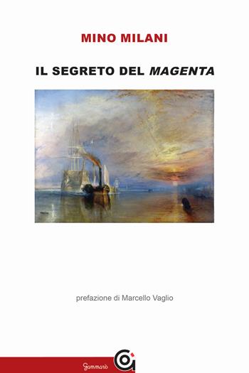 Il segreto del Magenta - Mino Milani - Libro Gammarò Edizioni 2020, Classici | Libraccio.it