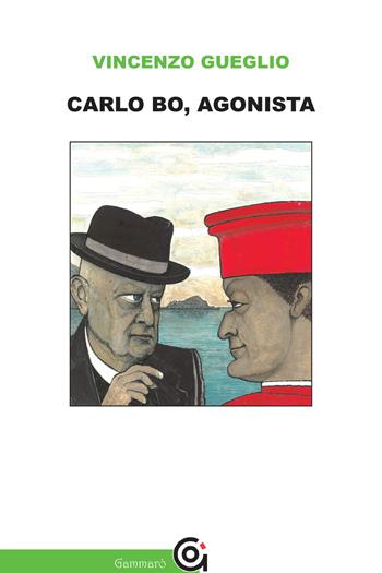 Carlo Bo, agonista - Vincenzo Gueglio - Libro Gammarò Edizioni 2020, Diogene | Libraccio.it