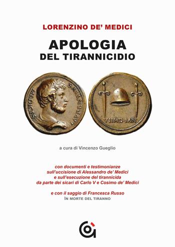 Lorenzino e l'Apologia del tirannicidio - Vincenzo Gueglio - Libro Gammarò Edizioni 2021, Classici | Libraccio.it