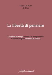 La libertà di pensiero. La libertà di stampa, la libertà di insegnamento, la libertà religiosa, la libertà di scienza