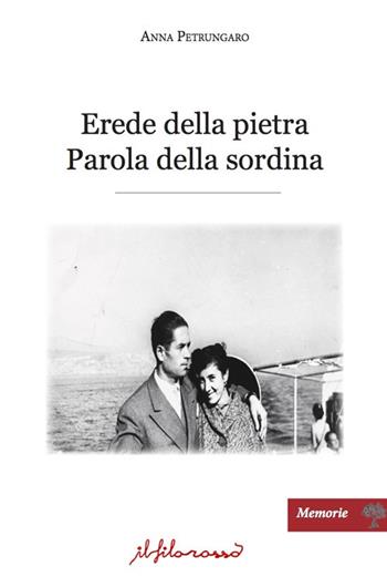 Erede della pietra. Parola della sordina - Anna Petrungaro - Libro ilfilorosso 2017, Memorie | Libraccio.it