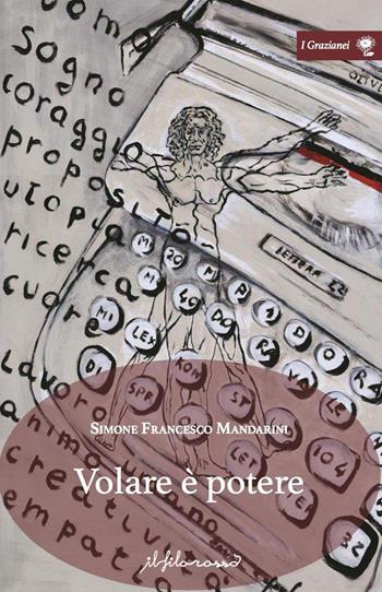 Volare è potere. Poesie sopra mondi disancorati - Simone Francesco Mandarini - Libro ilfilorosso 2019 | Libraccio.it