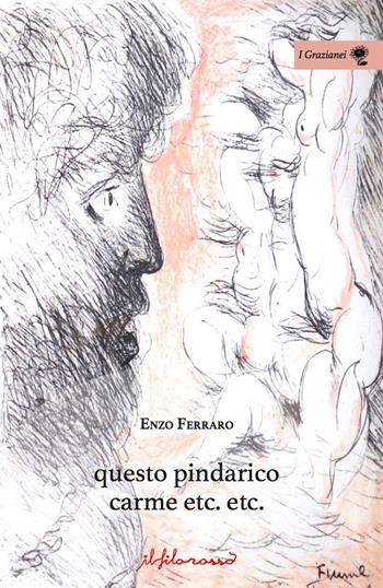 Questo pindarico carme etc. etc. - Enzo Ferraro - Libro ilfilorosso 2019, I Grazianei | Libraccio.it