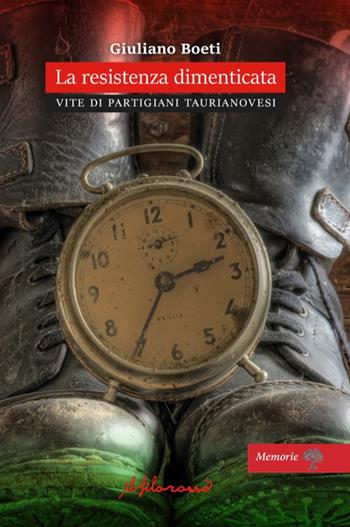 La Resistenza dimenticata. Vite di partigiani taurianovesi - Giuliano Boeti - Libro ilfilorosso 2020 | Libraccio.it