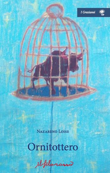 Ornitottero - Nazareno Loise - Libro ilfilorosso 2019, I Grazianei | Libraccio.it