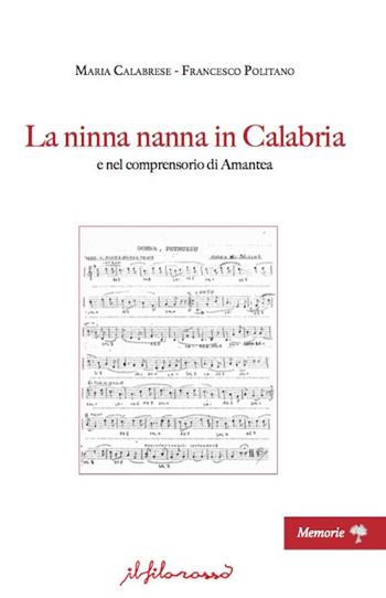 La ninna nanna in Calabria e nel comprensorio di Amantea - Francesco Politano, Maria Calabrese - Libro ilfilorosso 2020 | Libraccio.it
