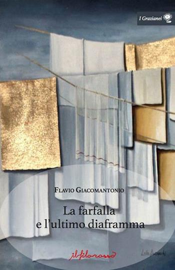 La farfalla e l'ultimo diaframma - Flavio Giacomantonio - Libro ilfilorosso 2019, I Grazianei | Libraccio.it