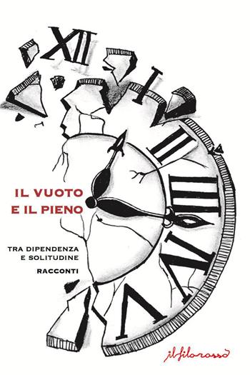 Il vuoto e il pieno tra dipendenza e solitudine. Vol. 2  - Libro ilfilorosso 2019 | Libraccio.it