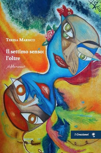 Il settimo senso: l'oltre - Teresa Marsico - Libro ilfilorosso 2022 | Libraccio.it