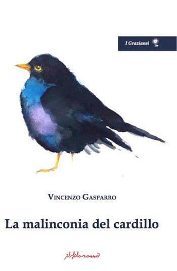 La malinconia del cardillo - Vincenzo Gasparro - Libro ilfilorosso 2021, I Grazianei | Libraccio.it