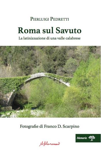 Roma sul Savuto. La latinizzazione di una valle calabrese. Con QR code - Pierluigi Pedretti - Libro ilfilorosso 2022 | Libraccio.it