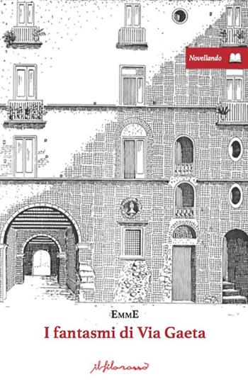 I fantasmi di via Gaeta - Emme - Libro ilfilorosso 2023, Novellando | Libraccio.it