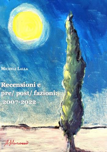 Recensioni e pre/post/fazioni: 2007-2022 - Michele Lalla - Libro ilfilorosso 2023 | Libraccio.it