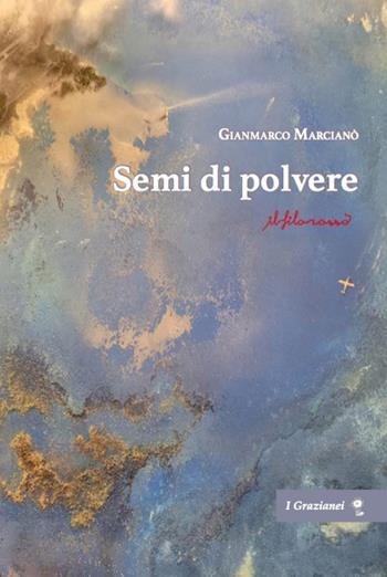 Semi di polvere - Gianmarco Marciano - Libro ilfilorosso 2024 | Libraccio.it