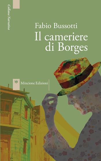 Il cameriere di Borges. Nuova ediz. - Fabio Bussotti - Libro Mincione Edizioni 2017, Narrativa | Libraccio.it