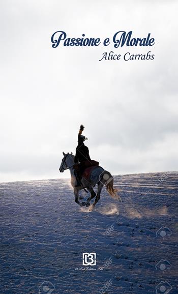 Passione e morale - Alice Carrabs - Libro 13Lab Edition 2015, I racconti | Libraccio.it