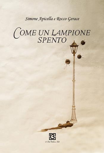 Come un lampione spento - Simone Apicella, Rocco Gerace - Libro 13Lab Edition 2015 | Libraccio.it
