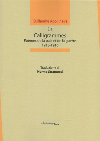 Da calligrammes. Poèmes de la paix et de la guerre, 1913-1916 - Guillaume Apollinaire - Libro Arcipelago Itaca 2016, ISTMI. Traduzioni di opere in versi | Libraccio.it