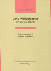 Carlo Michelstaedter. Un angelo debole