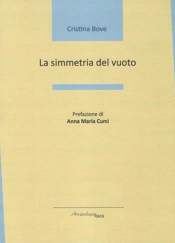 La simmetria del vuoto - Cristina Bove - Libro Arcipelago Itaca 2018, Mari interni | Libraccio.it
