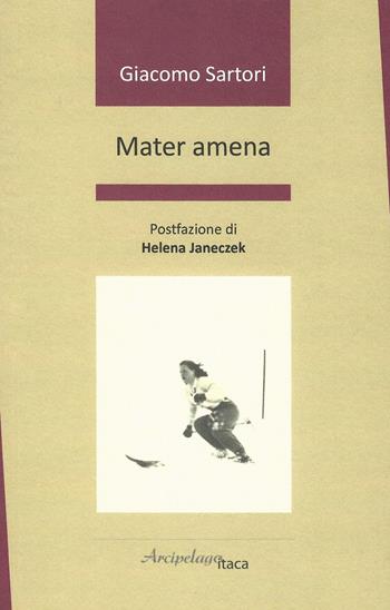 Mater amena - Giacomo Sartori - Libro Arcipelago Itaca 2019, Il mare salvato dai ragazzini | Libraccio.it