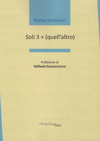 Soli 3 + (quell'altro) - Norma Stramucci - Libro Arcipelago Itaca 2019, Mari interni | Libraccio.it