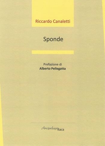Sponde - Riccardo Canaletti - Libro Arcipelago Itaca 2019, Estuari. Giovane e nuova poesia italiana | Libraccio.it