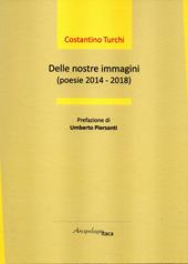 Delle nostre immagini (poesie 2014 - 2018)