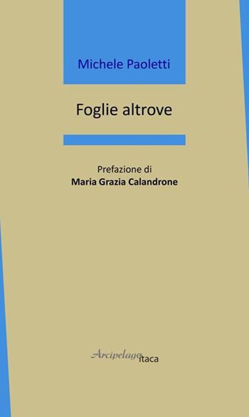 Foglie altrove - Michele Paoletti - Libro Arcipelago Itaca 2020, Mari interni | Libraccio.it