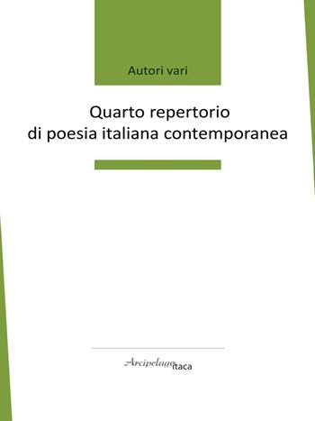 Quarto repertorio di poesia italiana contemporanea  - Libro Arcipelago Itaca 2020 | Libraccio.it