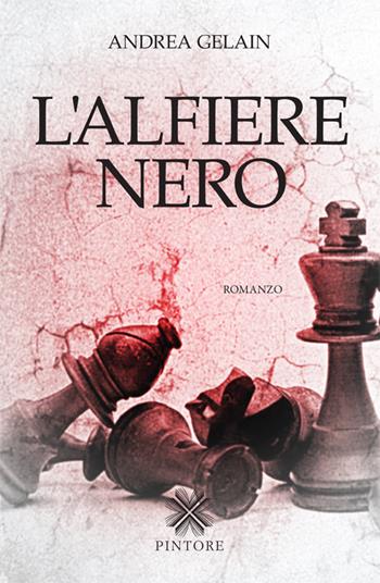L'alfiere nero - Andrea Gelain - Libro Pintore 2015, Falesie | Libraccio.it