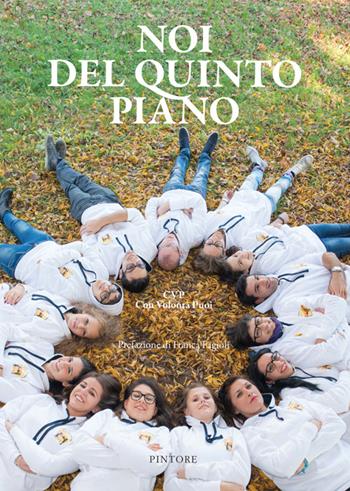 Noi del quinto piano  - Libro Pintore 2015 | Libraccio.it