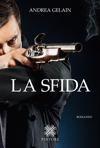 La sfida - Andrea Gelain - Libro Pintore 2018, Falesie | Libraccio.it