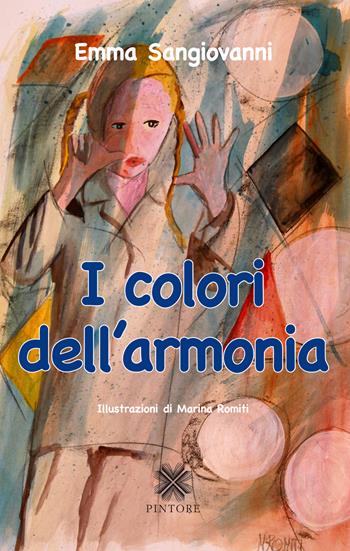 I colori dell'armonia - Emma Sangiovanni - Libro Pintore 2018 | Libraccio.it