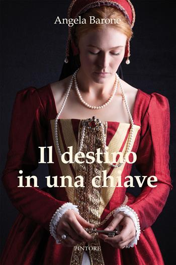 Il destino in una chiave - Angela Barone - Libro Pintore 2019, Falesie | Libraccio.it