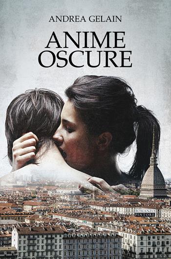Anime oscure - Andrea Gelain - Libro Pintore 2020, Falesie | Libraccio.it