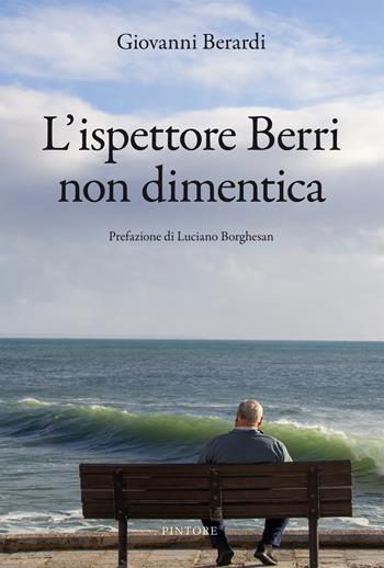 L'ispettore Berri non dimentica - Giovanni Berardi - Libro Pintore 2021, Falesie | Libraccio.it