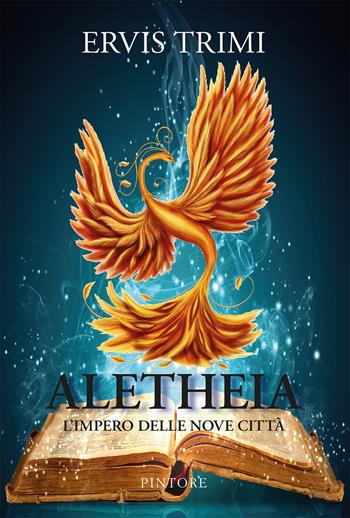 Aletheia. L'Impero delle Nove Città - Ervis Trimi - Libro Pintore 2021 | Libraccio.it