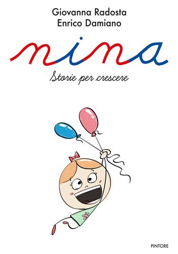 Nina. Storie per crescere - Giovanna Radosta, Enrico Damiano - Libro Pintore 2022 | Libraccio.it