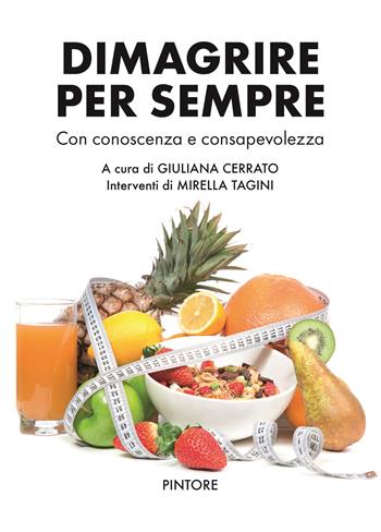 Dimagrire per sempre. Con conoscenza e consapevolezza  - Libro Pintore 2023 | Libraccio.it