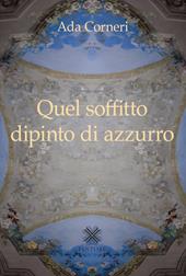 Quel soffitto dipinto di azzurro