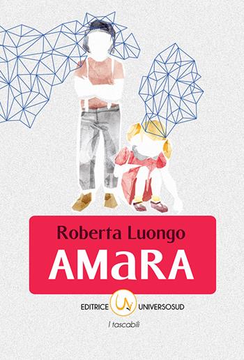 Amara - Roberta Luongo - Libro Universosud 2015 | Libraccio.it