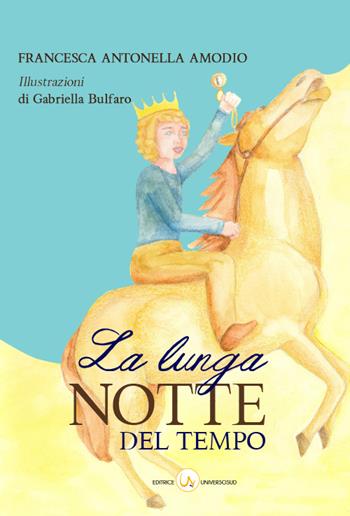 La lunga notte del tempo - Francesca A. Amodio - Libro Universosud 2015 | Libraccio.it