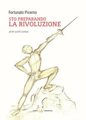 Sto preparando la rivoluzione. Primi scritti confusi