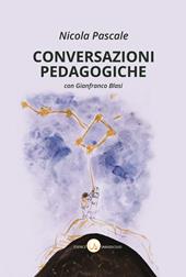Conversazioni pedagogiche. Valori, saperi, prassi della scuola italiana nell'Italia repubblicana