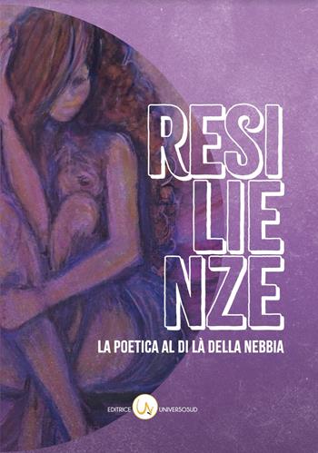 Resilienze. La poetica al di là della nebbia  - Libro Universosud 2020 | Libraccio.it